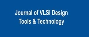 Journal of VLSI Design Tools & Technology