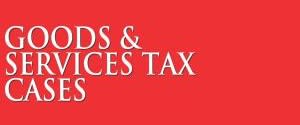 Goods & Service Tax Cases
