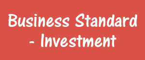 Business Standard, Delhi - Investment - Investment, Delhi