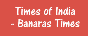 Times Of India, Varanasi - Banaras Times - Banaras Times, Varanasi