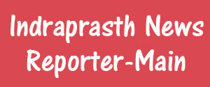 Indraprasth News Reporter, Main, Hindi
