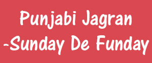 Punjabi Jagran, Sunday De Funday, Punjabi - Sunday De Funday, Punjab