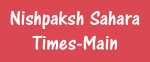 Nishpaksh Sahara Times, Main, Hindi