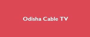 Odisha Cable TV