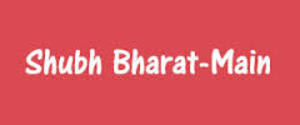 Shubh Bharat, Chhatarpur - Main