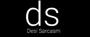 Desi Sarcasm Only