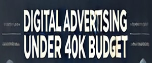 Digital Advertising Under 40K Budget